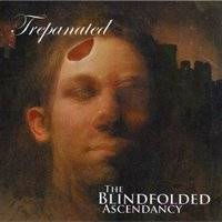 Trepanated : The Blindfolded Ascendancy